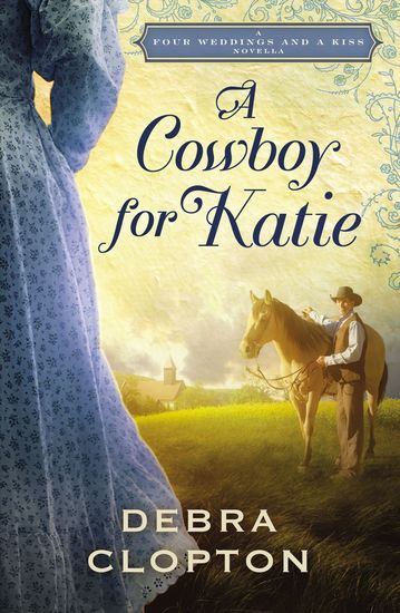 A Cowboy for Katie - A Four Weddings and A Kiss Novella - cover