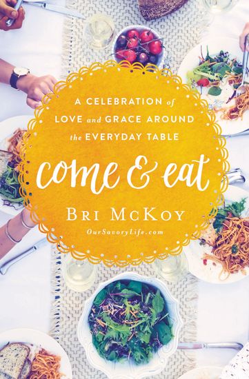 Come and Eat - A Celebration of Love and Grace Around the Everyday Table - cover