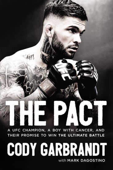 The Pact - A UFC Champion a Boy with Cancer and their Promise to Win the Ultimate Battle - cover