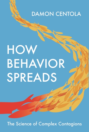 How Behavior Spreads - The Science of Complex Contagions - cover