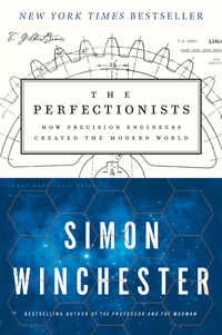 The Perfectionists - How Precision Engineers Created the Modern World