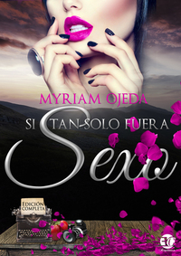 Trilogía completa "Si tan solo fuera sexo"