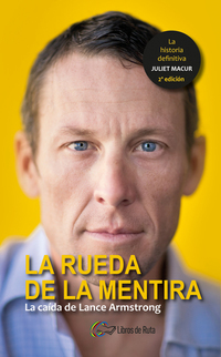 La rueda de la mentira - La caída de Lance Armstrong