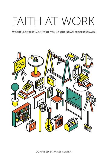 Faith at Work - Workplace Testimonies of Young Christian Professionals - cover