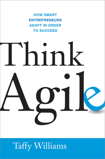 Think Agile - How Smart Entrepreneurs Adapt in Order to Succeed - cover