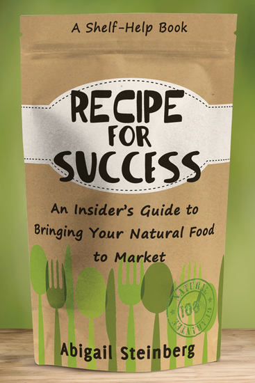 Recipe for Success - An Insider's Guide to Bringing Your Natural Food to Market - cover