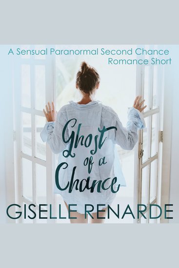 Ghost of a Chance - A Sensual Paranormal Second Chance Romance Short - cover