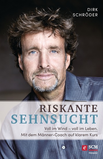 Riskante Sehnsucht - Voll im Wind - voll im Leben Mit dem Männer-Coach auf klarem Kurs - cover