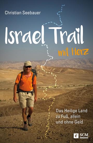 Israel Trail mit Herz - Das Heilige Land zu Fuß allein und ohne Geld - cover