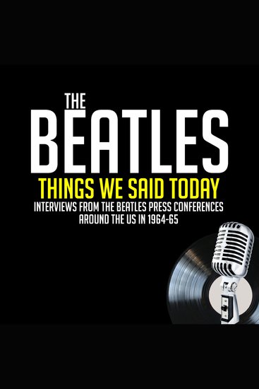 Things We Said Today - Interviews from The Beatles Press Conferences Around the US in 1964-65 - cover