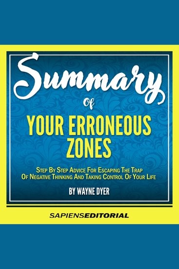 Summary Of "Your Erroneous Zones - by Wayne Dwyer" - Step by Step Advice for Escaping the Trap of Negative Thinking and Taking Control of Your Life - cover