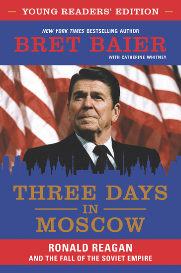 Three Days in Moscow Young Readers' Edition - Ronald Reagan and the Fall of the Soviet Empire - cover