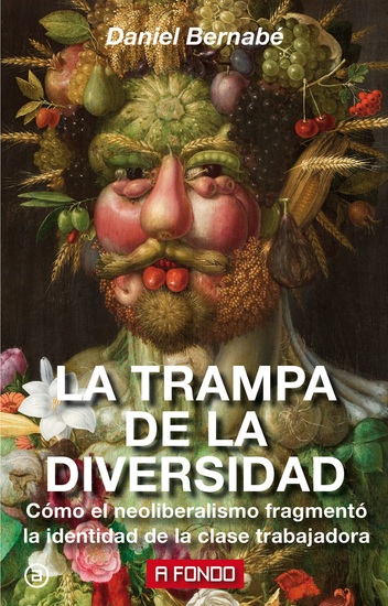 La trampa de la diversidad - Cómo el neoliberalismo fragmentó la identidad de la clase trabajadora - cover
