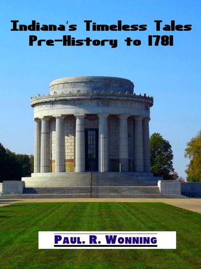 Indiana’s Timeless Tales - Pre-History to 1781 - Indiana History Time Line #1 - cover