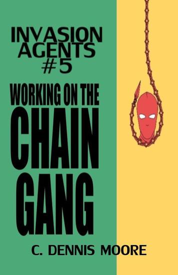 Invasion Agents #5: Working on the Chain Gang - Invasion Agents #5 - cover