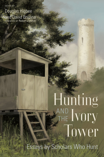 Hunting and the Ivory Tower - Essays by Scholars Who Hunt - cover