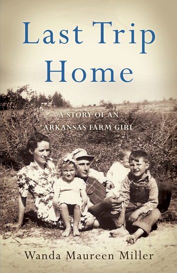 Last Trip Home - A Story of an Arkansas Farm Girl - cover