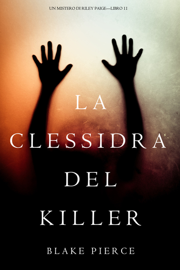 La Clessidra del Killer (Un Mistero di Riley Paige—Libro 11) - cover