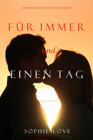 Für Immer und Einen Tag (Die Pension in Sunset Harbor—Buch 5) - cover