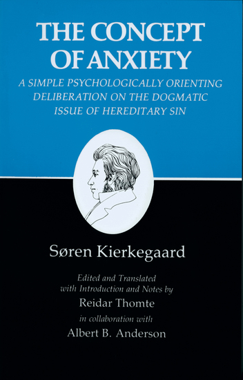 Kierkegaard's Writings VIII Volume 8 - Concept of Anxiety: A Simple Psychologically Orienting Deliberation on the Dogmatic Issue of Hereditary Sin - cover