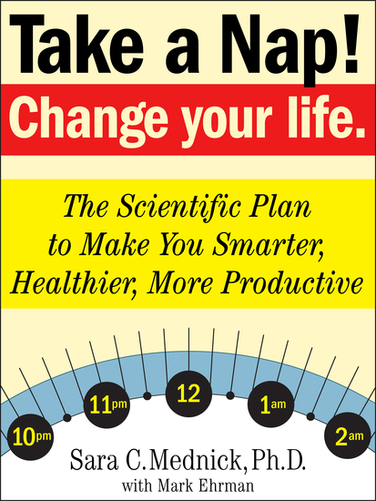 Take a Nap! Change Your Life - The Scientific Plan to Make You Smarter Healthier More Productive - cover