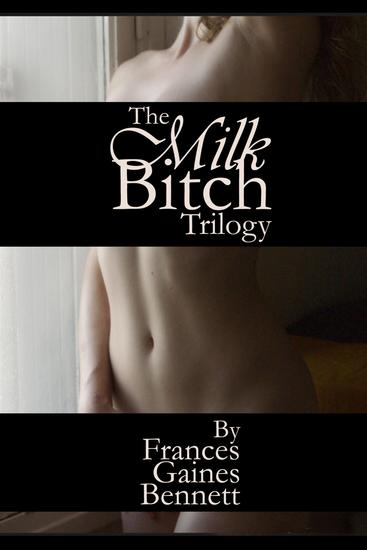 The Milk Bitch Trilogy - cover