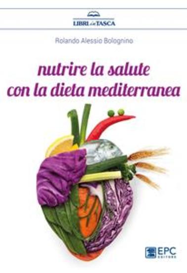 Nutrire la salute con la dieta mediterranea - cover