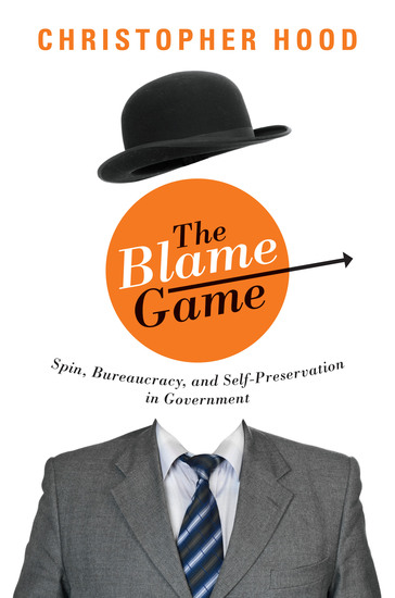 The Blame Game - Spin Bureaucracy and Self-Preservation in Government - cover