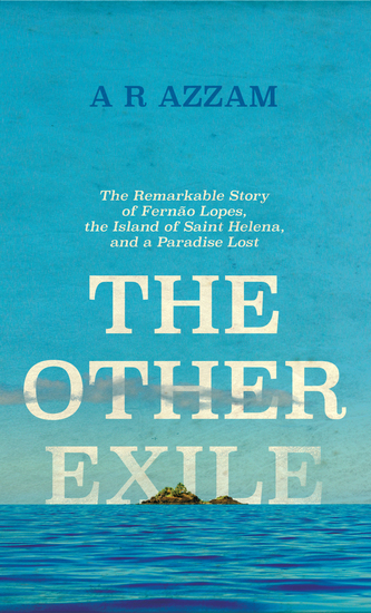 The Other Exile - The Remarkable Story of Fernão Lopes the Island of St Helena and the meaning of human solitude - cover