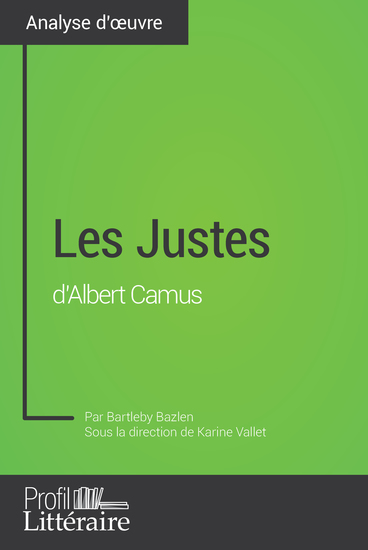 Les Justes d'Albert Camus (Analyse approfondie) - Approfondissez votre lecture des textes classiques et modernes avec Profil-Litterairefr - cover