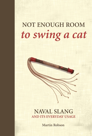 Not Enough Room to Swing a Cat - Naval slang and its everyday usage - cover