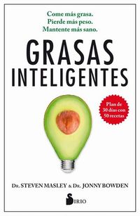 Grasas inteligentes - Come más grasa Pierde más peso Mantente más sano