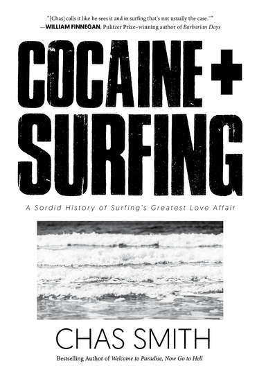 Cocaine + Surfing - A Sordid History of Surfing's Greatest Love Affair - cover