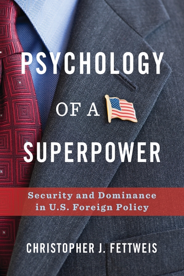 Psychology of a Superpower - Security and Dominance in US Foreign Policy - cover
