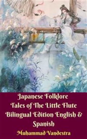 Japanese Folklore Tales of The Little Flute Bilingual Edition English & Spanish - cover