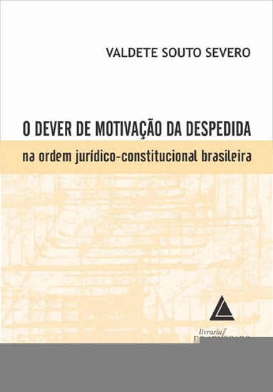 O Dever de Motivação da Despedida na Ordem Jurídico-Constitucional Brasileira - cover