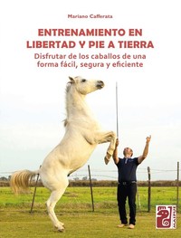 Entrenamiento en libertad y pie a tierra - Disfrutar de los caballos de una forma fácil segura y eficiente