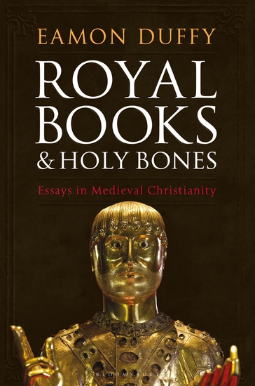 Royal Books and Holy Bones - Essays in Medieval Christianity - cover