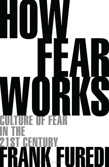 How Fear Works - Culture of Fear in the Twenty-First Century - cover