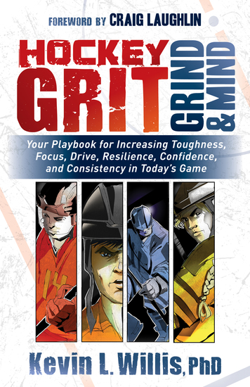 Hockey Grit Grind and Mind - Your Playbook for Increasing Toughness Focus Drive Resilience Confidence and Consistency in Today's Game - cover