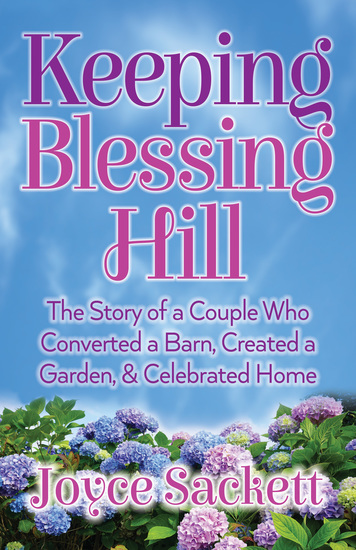 Keeping Blessing Hill - The Story of a Couple Who Converted a Barn Created a Garden and Celebrated Home - cover
