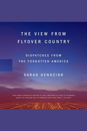 The View from Flyover Country - Dispatches from the Forgotten America - cover