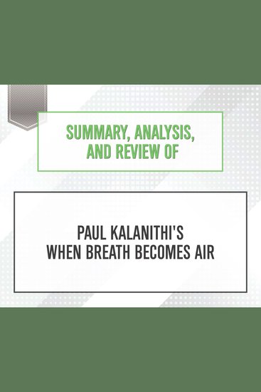 Summary Analysis and Review of Paul Kalanithi's 'When Breath Becomes Air' - cover