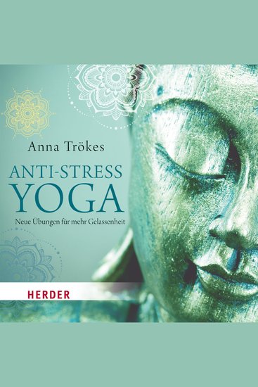 Anti-Stress-Yoga - Neue Übungen für mehr Gelassenheit - gelesen von Anna Trökes - cover