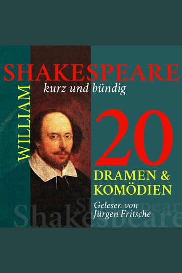 William Shakespeare: 20 Dramen und Komödien - Shakespeare kurz und bündig - cover