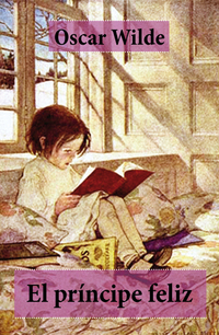 El príncipe feliz (Edición Completa)