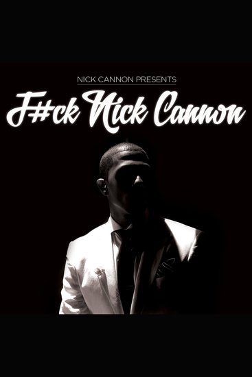 Nick Cannon: F#ck Nick Cannon - cover