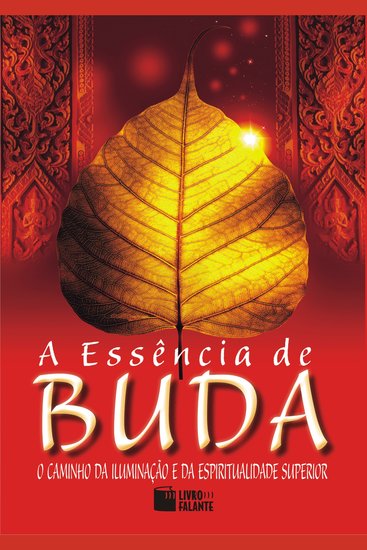essência de Buda A - O caminho da iluminação e da espiritualidade superior - cover