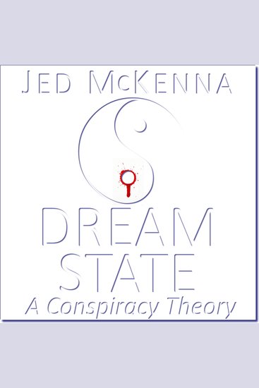 Dreamstate: A Conspiracy Theory - Book Three of The Dreamstate Trilogy - cover