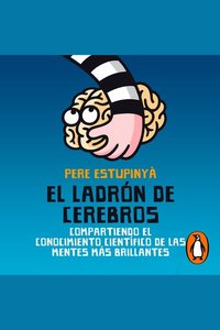 ladrón de cerebros El - Compartiendo el conocimiento científico de las mentes más brillantes
